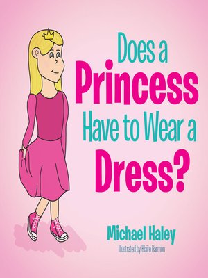 cover image of Does a Princess Have to Wear a Dress?